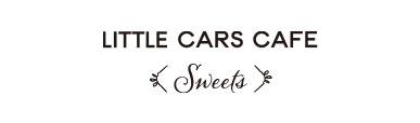 LITTLE CARS CAFE < Sweets >